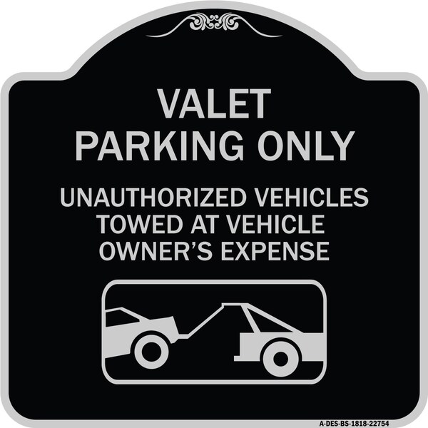 Valet Parking Unauthorized Vehicles Towed Owner Expense Aluminum Sign, 18" L, 18" H, BS-1818-22754